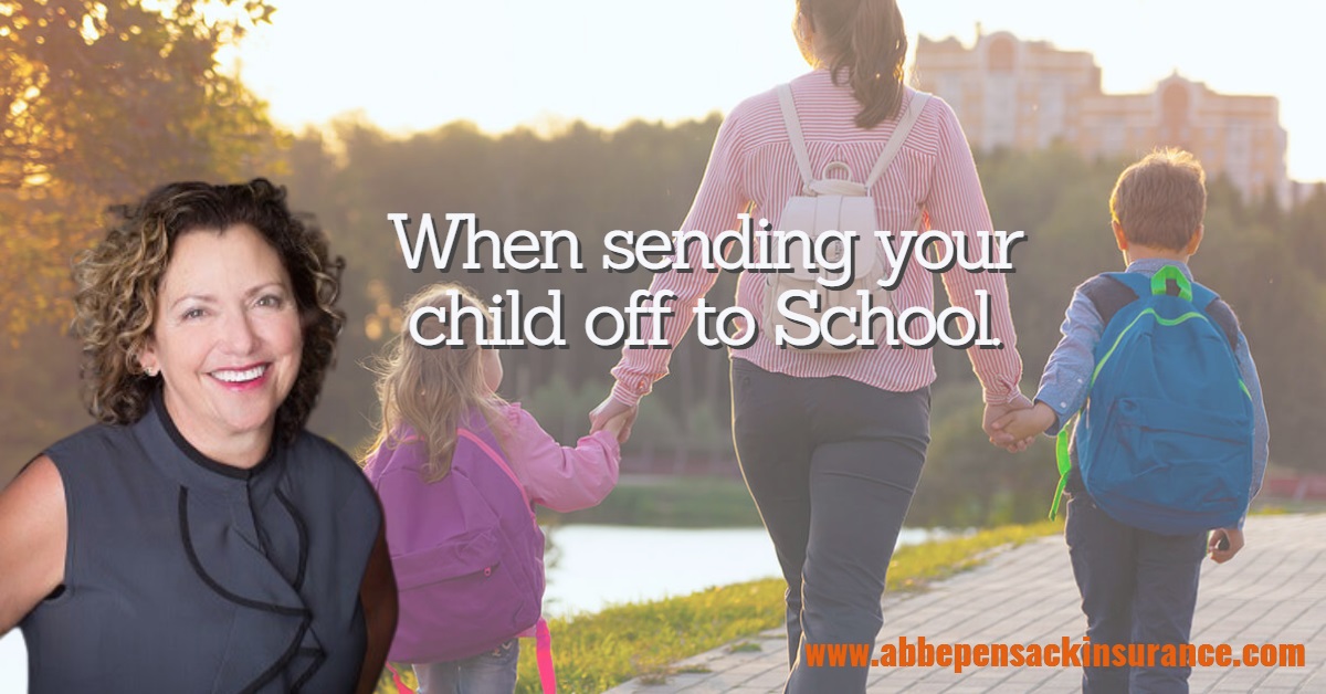 When sending your child off to School - www.abbepensackinsurance.com
